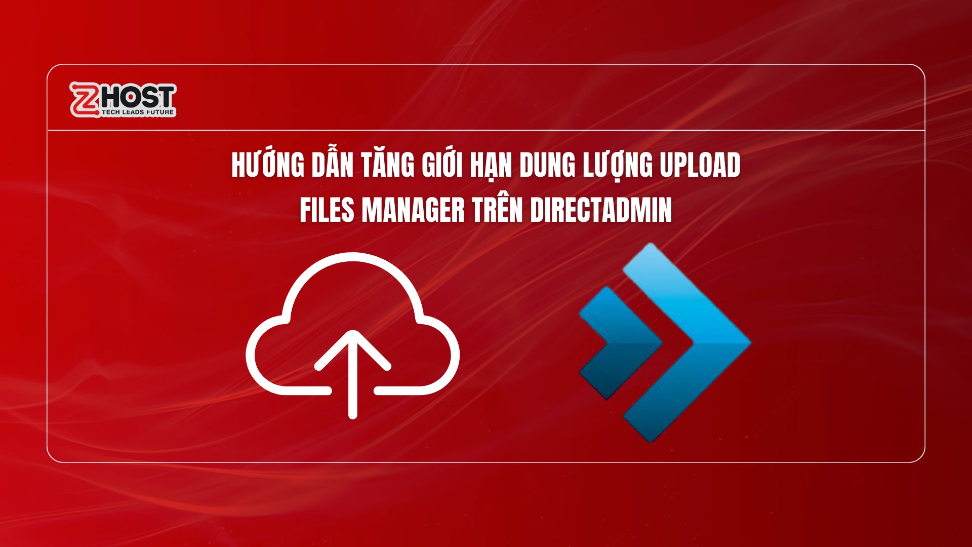 huong-dan-tang-gioi-han-dung-luong-upload-files-manager-tren-directadmin