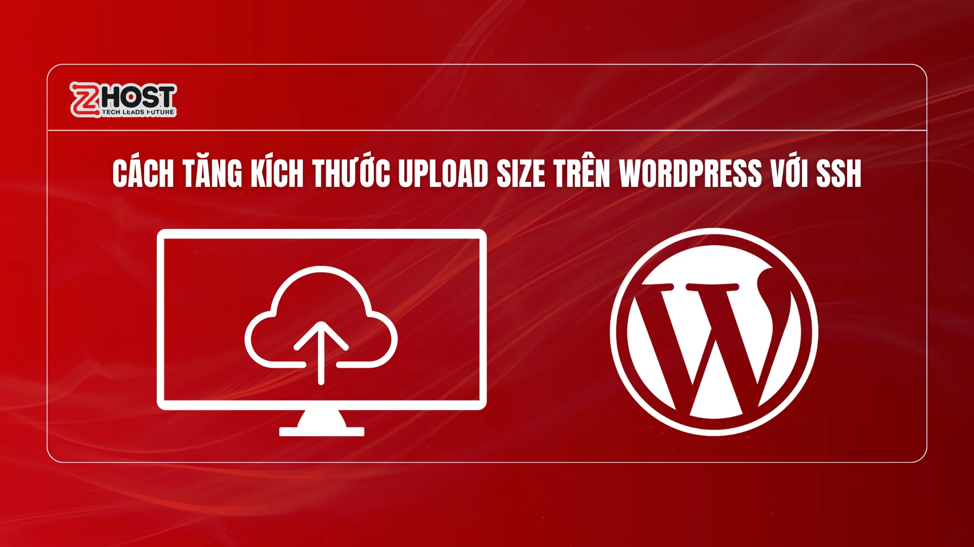 cach-tang-kich-thuoc-upload-size-tren-wordpress-voi-ssh