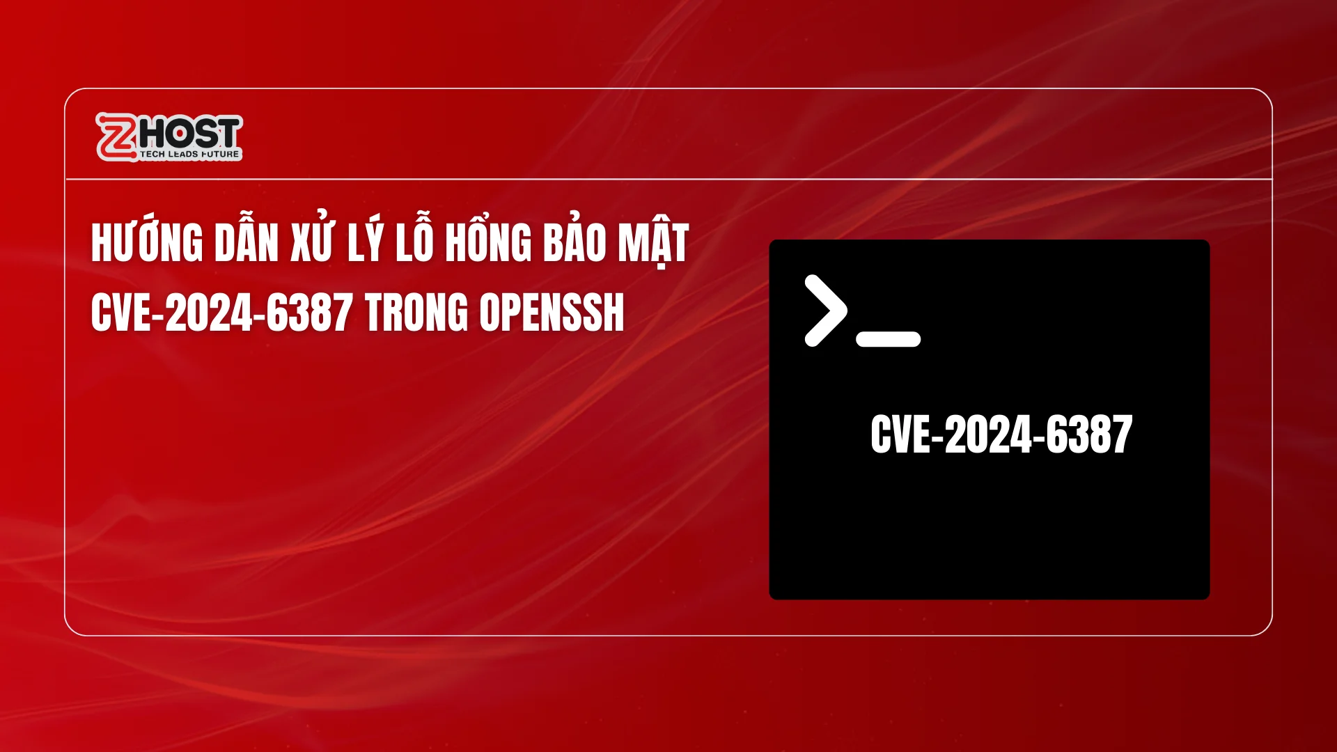 huong-dan-xu-ly-lo-hong-bao-mat-cve-2024-6387-trong-openssh