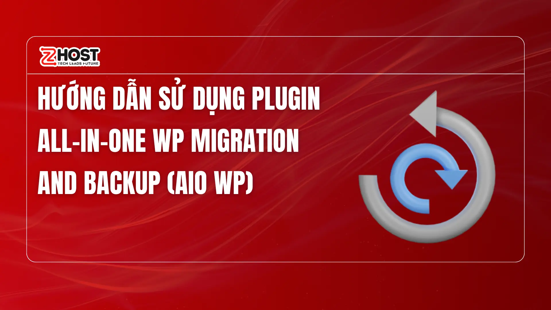 huong-dan-su-dung-plugin-all-in-one-wp-migration-and-backup-aio-wp