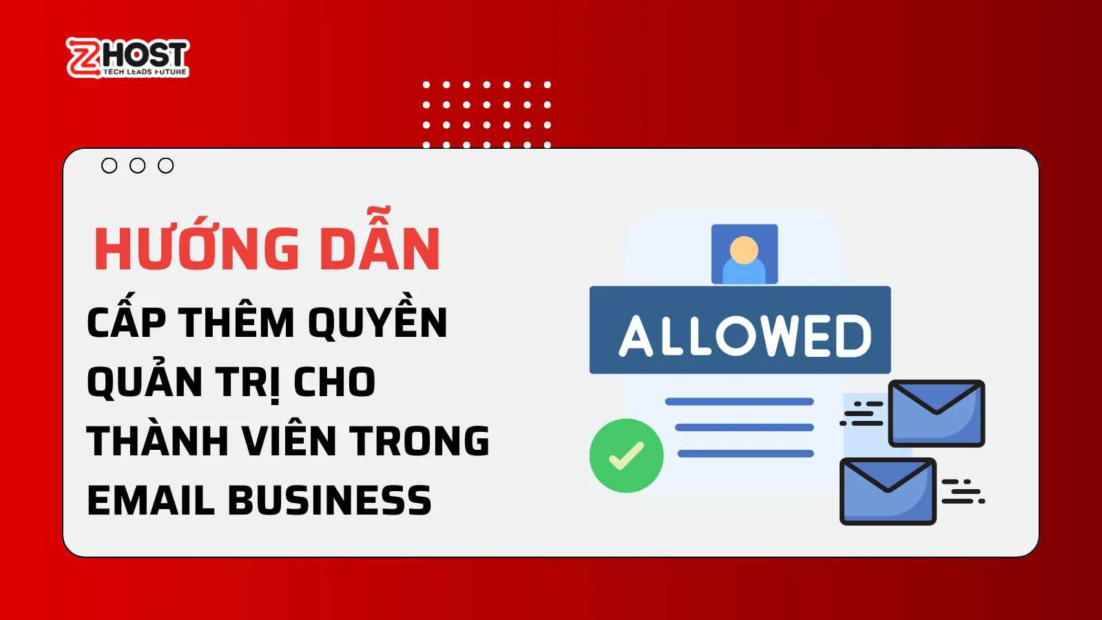 Hướng Dẫn Cấp Thêm Quyền Quản Trị Cho Thành Viên Trong Email Business ảnh đại diện