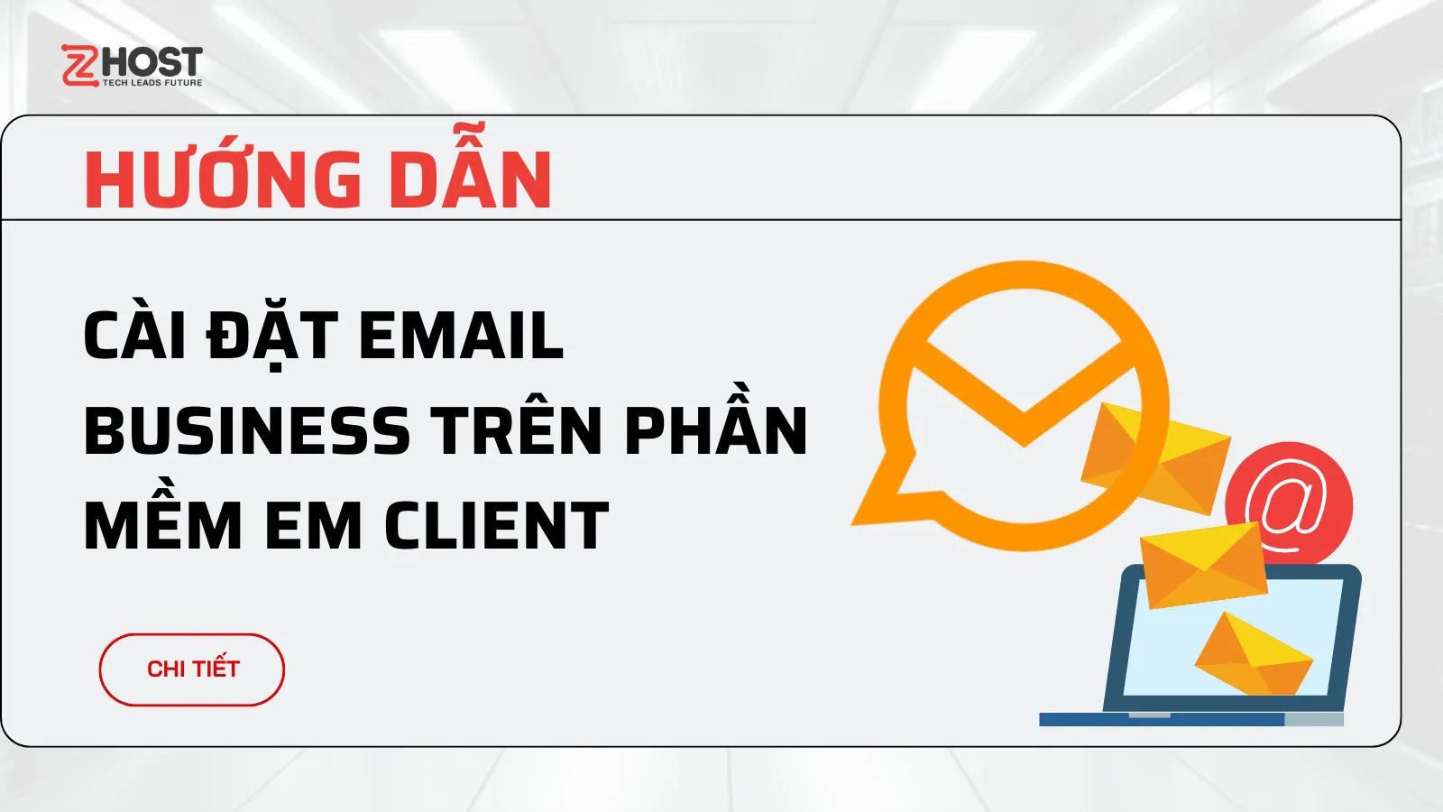 Hướng Dẫn Cài Đặt Email Business Trên Phần Mềm eM Client ảnh đại diện